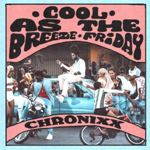 Chronixx - Cool As The Breeze/Friday (Cover art)