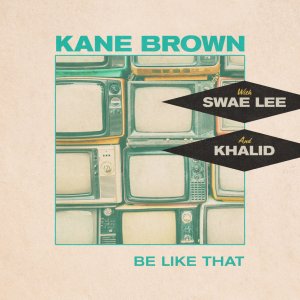 Kane Brown - Be Like That (ft. Swae Lee and Khalid) (Cover art)