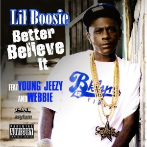 Lil Boosie - Better Believe It (ft. Young Jeezy and Webbie) (Cover art)