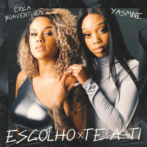 Érica Boaventura - Escolho-Te A Ti (ft. Yasmine) (Cover art)