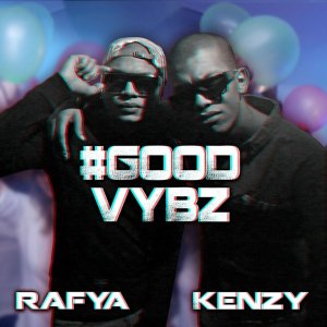 Kenzy and Rafya - Good Vybz (Cover art)