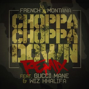 French Montana - Choppa Choppa Down (Remix) (ft. Gucci Mane and Wiz Khalifa) (Cover art)