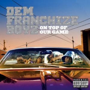 Dem Franchize Boyz - On Top Of Our Game (Cover art)
