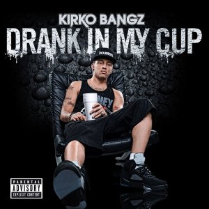 Kirko Bangz - Drank In My Cup (Cover art)
