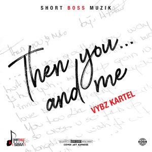 Vybz Kartel - Then You… And Me (Cover art)