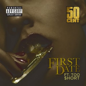 50 Cent - First Date (ft. Too Short) (Cover art)