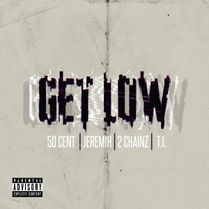 50 Cent - Get Low (ft. Jeremih, 2 Chainz and T.I.) (Cover art)