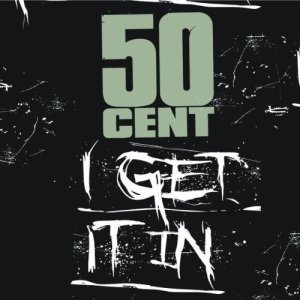 50 Cent - I Get It In (Cover art)