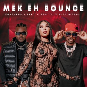 Busy Signal and Prettii Prettii - Mek Eh Bounce (ft. Konshens) (Cover art)