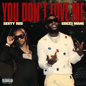 Gucci Mane - You Don't Love Me (ft. Sexyy Red) (Cover art)