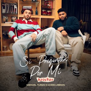 Chris Lebron - Si Preguntan Por Mi (Acústico) (ft. Manuel Turizo) (Cover art)