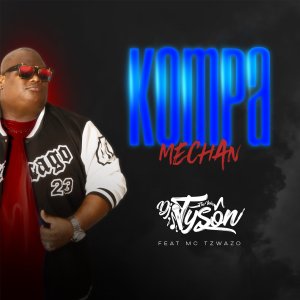 DJ Tyson - Kompa Mechan (ft. Mc Tzwazo) (Cover art)