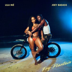Lila Iké - Fry Plantain (ft. Joey Badass) (Cover art)