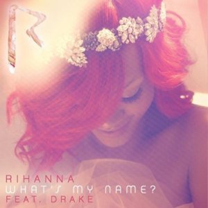 Rihanna - What's My Name? (ft. Drake) (Cover art)