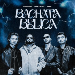 Los Esquivel - Bachata Belica (ft. Prince Royce and Brray) (Cover art)