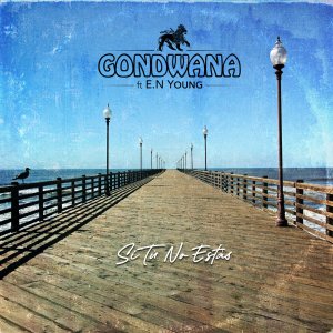 Gondwana - Si Tú No Estás (ft. E.N Young) (Cover art)