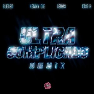 Kenny Die - Ultra Complicado (Remix) (ft. Blessd, Kris R and Sebas) (Cover art)