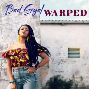 Warped - Bad Gyal (Cover art)