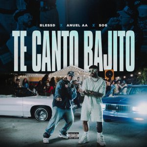 Blessd - Te Canto Bajito (ft. Anuel AA and Sog) (Cover art)