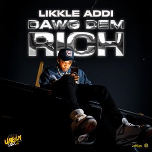 Likkle Addi - Dawg Dem Rich (Cover art)