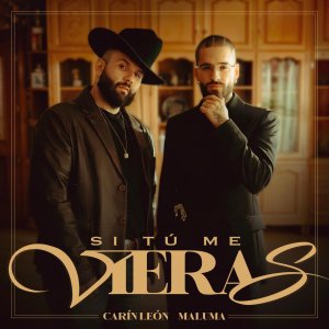 Carín León - Si Tú Me Vieras (ft. Maluma) (Cover art)